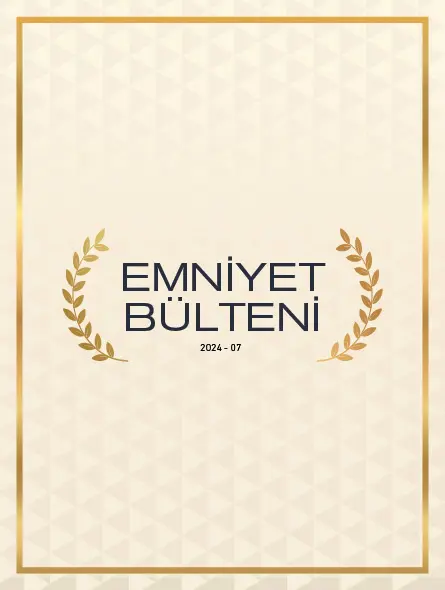 Emniyet Bülteni 2024 – 07