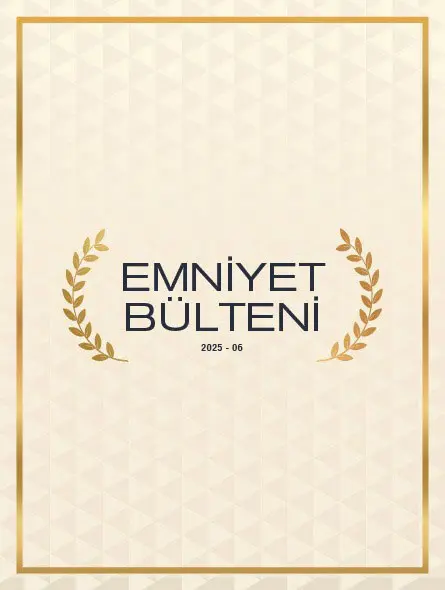 Emniyet Bülteni 2025 – 06