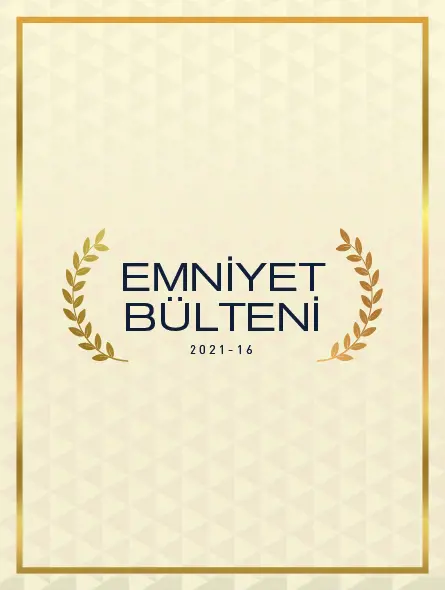Emniyet Bülteni 2021 – 16